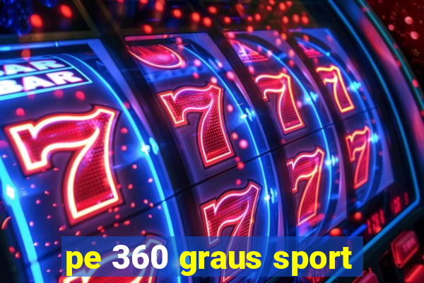 pe 360 graus sport